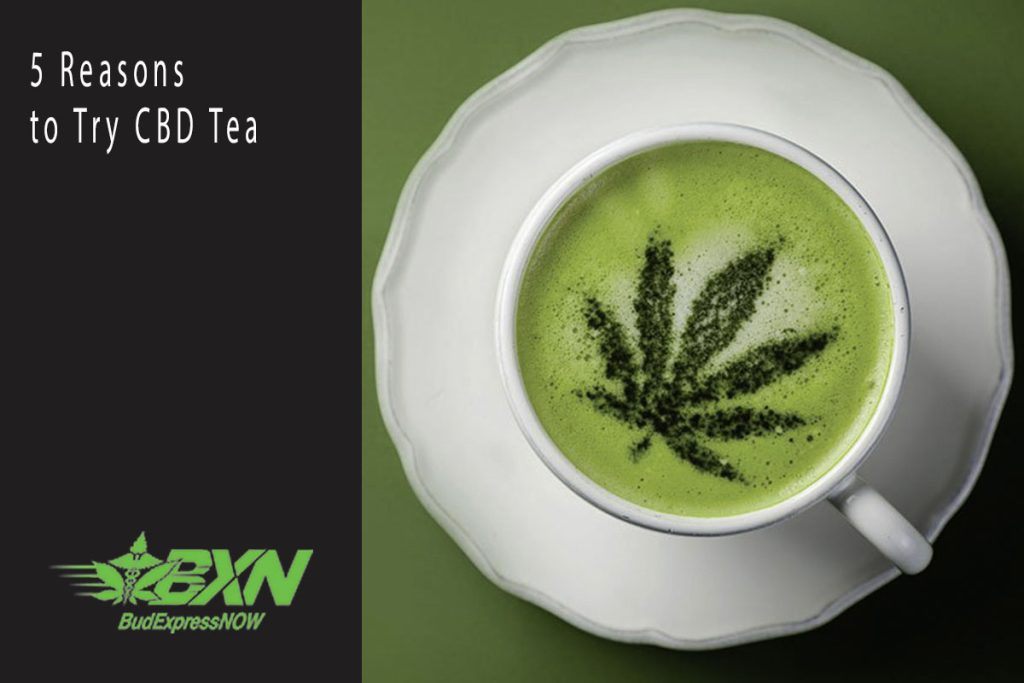 5 Reasons to Try CBD Tea - BudExpressNOW